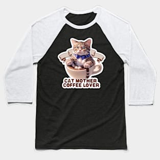 Cat Mother Coffee Lover Baseball T-Shirt